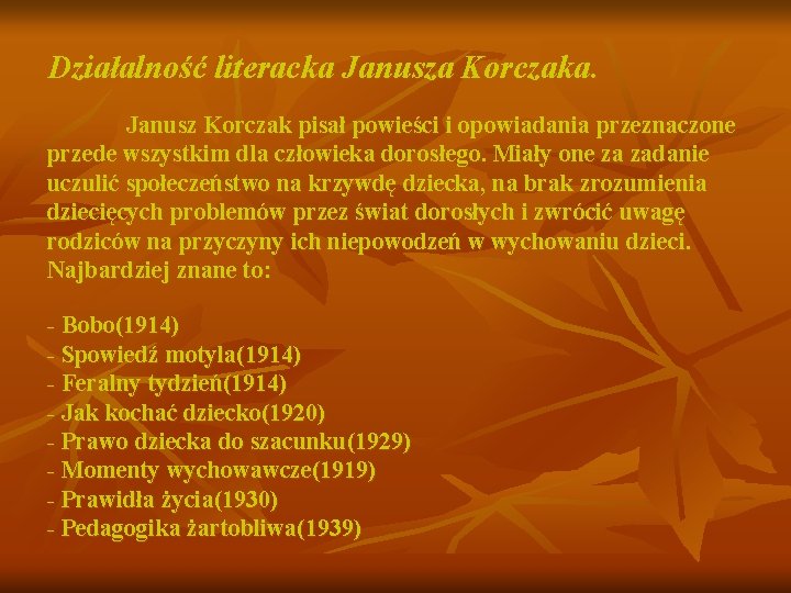 Działalność literacka Janusza Korczaka. Janusz Korczak pisał powieści i opowiadania przeznaczone przede wszystkim dla