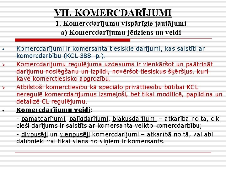 VII. KOMERCDARĪJUMI 1. Komercdarījumu vispārīgie jautājumi a) Komercdarījumu jēdziens un veidi • Ø Ø