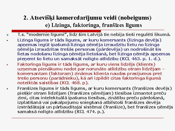 2. Atsevišķi komercdarījumu veidi (nobeigums) e) Līzinga, faktoringa, franšīzes līgums Ø • • •