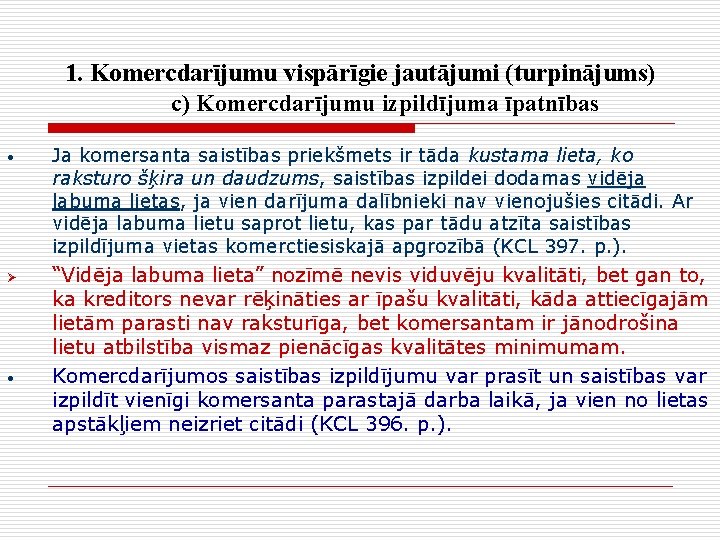 1. Komercdarījumu vispārīgie jautājumi (turpinājums) c) Komercdarījumu izpildījuma īpatnības • Ø • Ja komersanta