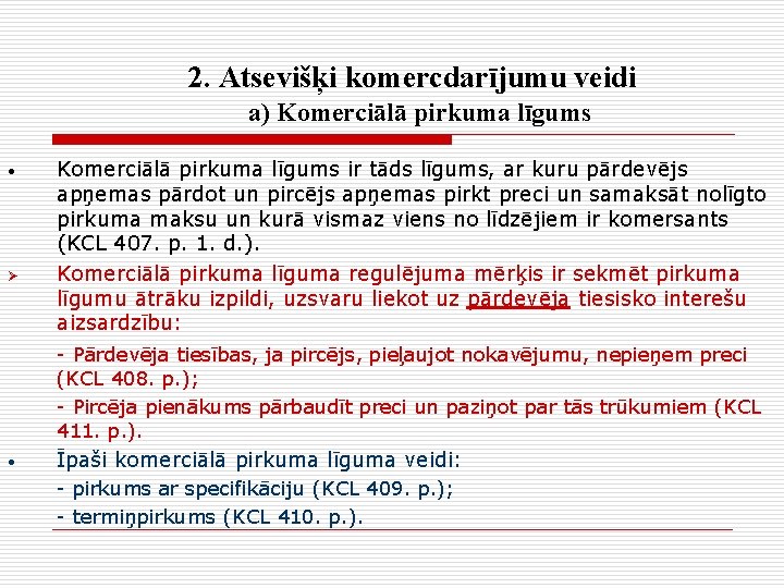 2. Atsevišķi komercdarījumu veidi a) Komerciālā pirkuma līgums • Ø Komerciālā pirkuma līgums ir