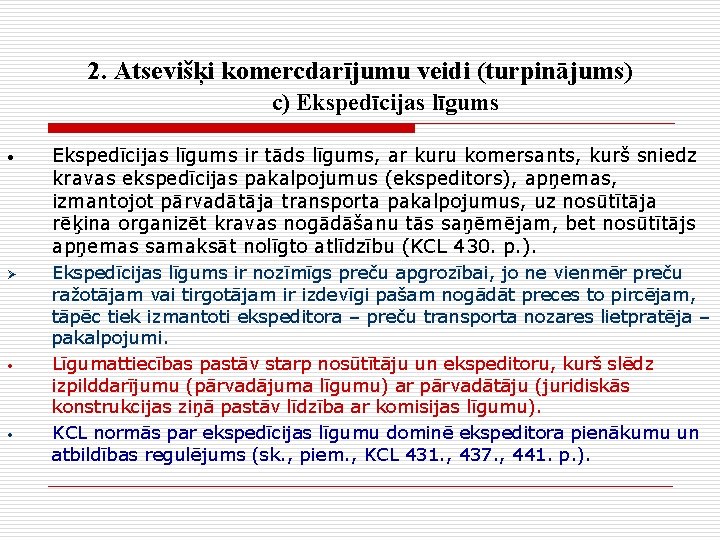 2. Atsevišķi komercdarījumu veidi (turpinājums) c) Ekspedīcijas līgums • Ø • • Ekspedīcijas līgums