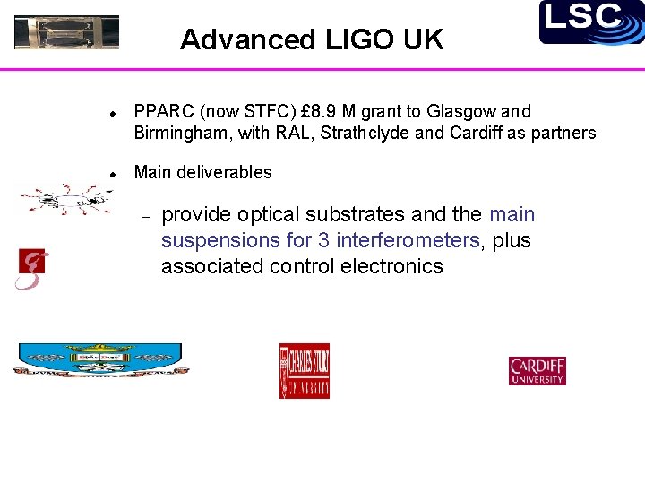 Advanced LIGO UK PPARC (now STFC) £ 8. 9 M grant to Glasgow and