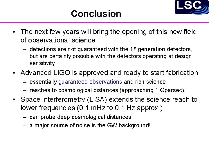 Conclusion • The next few years will bring the opening of this new field