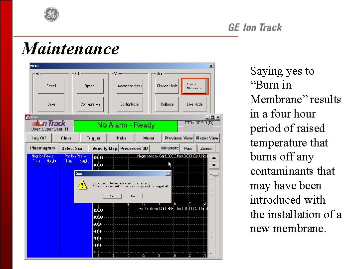 Maintenance Saying yes to “Burn in Membrane” results in a four hour period of