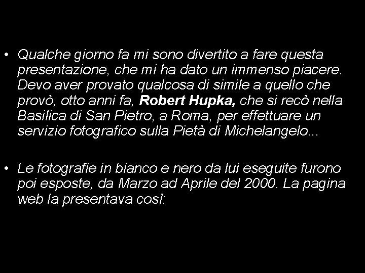 • Qualche giorno fa mi sono divertito a fare questa presentazione, che mi • Qualche giorno fa mi sono divertito a fare questa presentazione, che mi