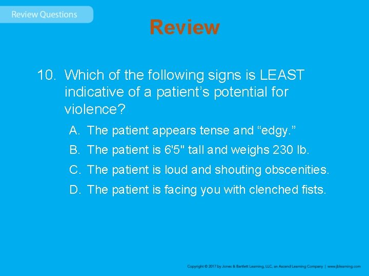 Review 10. Which of the following signs is LEAST indicative of a patient’s potential