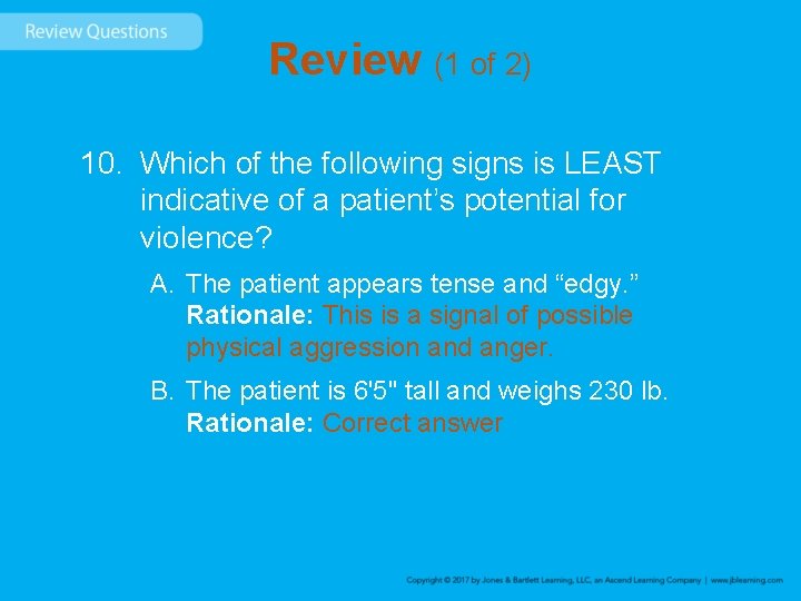 Review (1 of 2) 10. Which of the following signs is LEAST indicative of