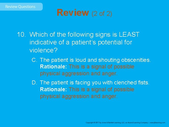 Review (2 of 2) 10. Which of the following signs is LEAST indicative of