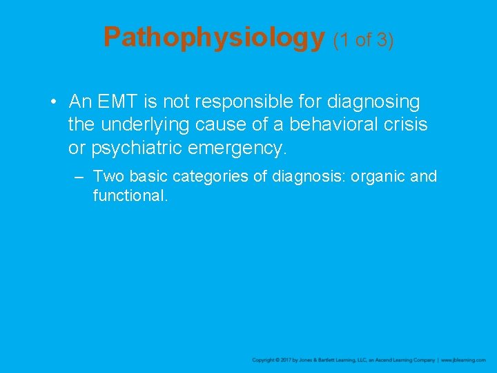 Pathophysiology (1 of 3) • An EMT is not responsible for diagnosing the underlying