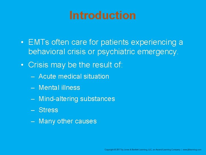 Introduction • EMTs often care for patients experiencing a behavioral crisis or psychiatric emergency.