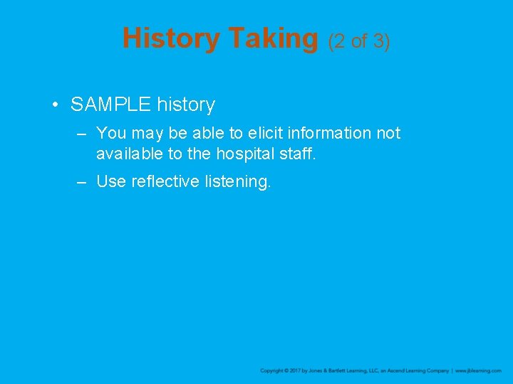 History Taking (2 of 3) • SAMPLE history – You may be able to