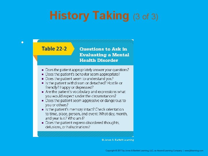 History Taking (3 of 3) • © Jones & Bartlett Learning 