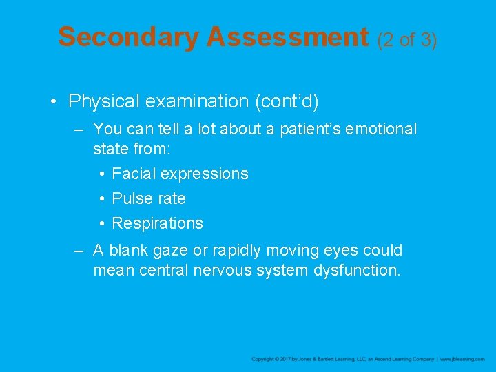 Secondary Assessment (2 of 3) • Physical examination (cont’d) – You can tell a