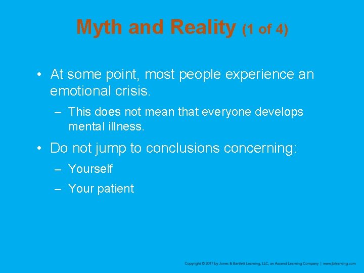 Myth and Reality (1 of 4) • At some point, most people experience an