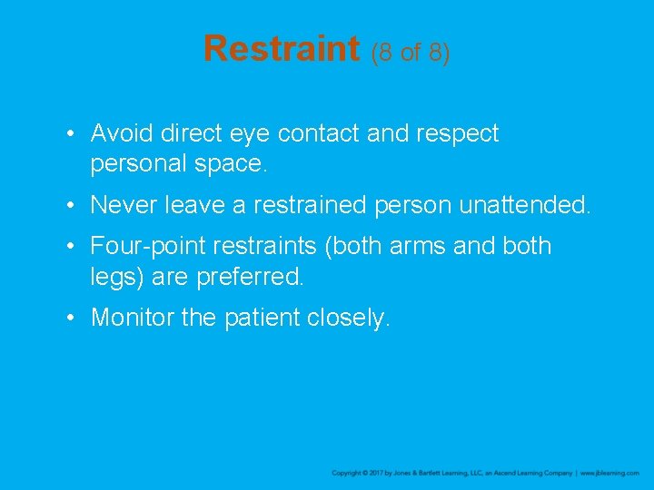 Restraint (8 of 8) • Avoid direct eye contact and respect personal space. •