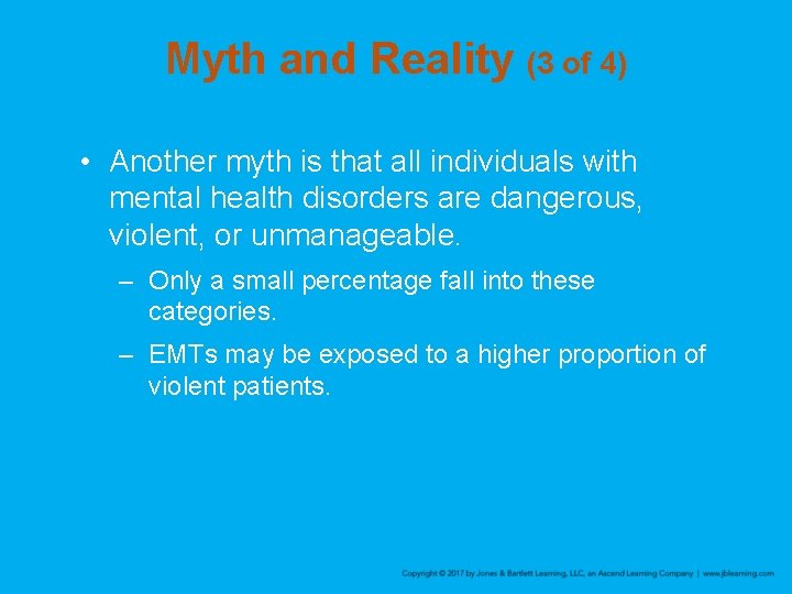 Myth and Reality (3 of 4) • Another myth is that all individuals with