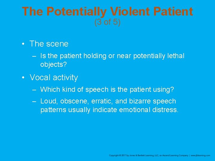 The Potentially Violent Patient (3 of 5) • The scene – Is the patient