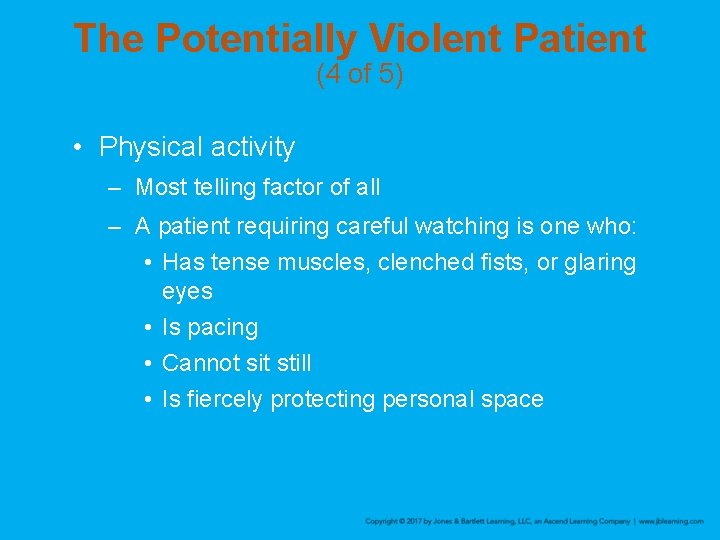 The Potentially Violent Patient (4 of 5) • Physical activity – Most telling factor