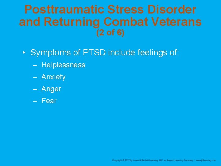 Posttraumatic Stress Disorder and Returning Combat Veterans (2 of 6) • Symptoms of PTSD