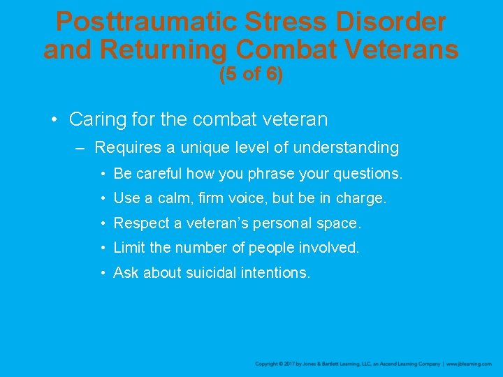Posttraumatic Stress Disorder and Returning Combat Veterans (5 of 6) • Caring for the