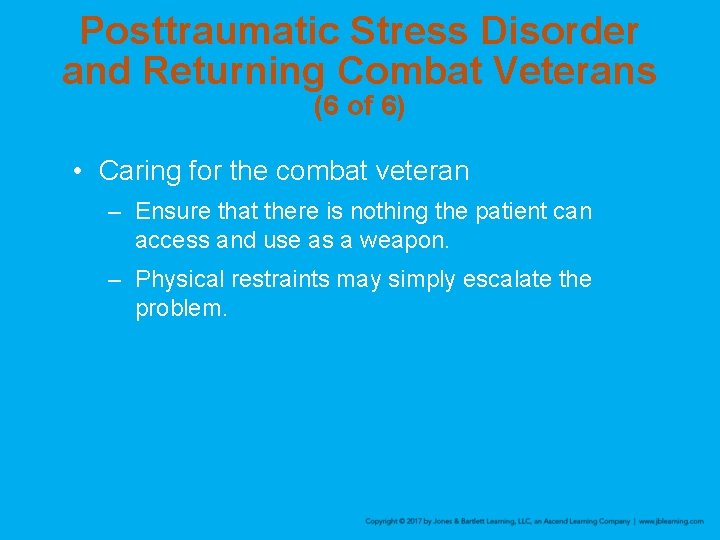 Posttraumatic Stress Disorder and Returning Combat Veterans (6 of 6) • Caring for the