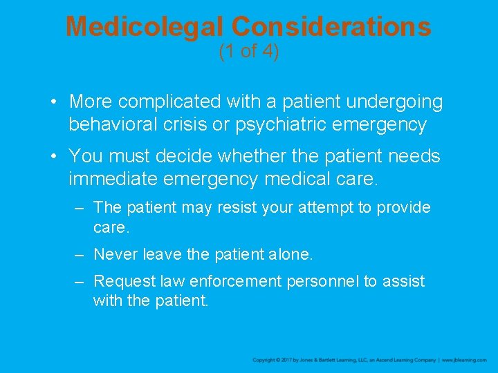 Medicolegal Considerations (1 of 4) • More complicated with a patient undergoing behavioral crisis