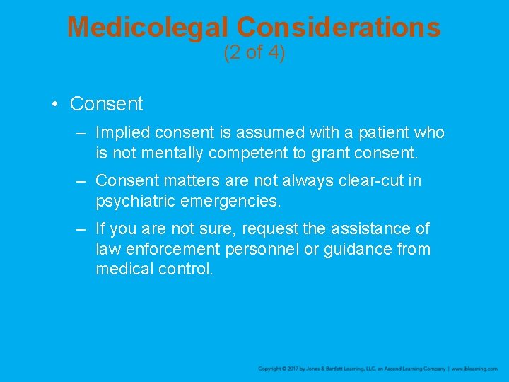 Medicolegal Considerations (2 of 4) • Consent – Implied consent is assumed with a