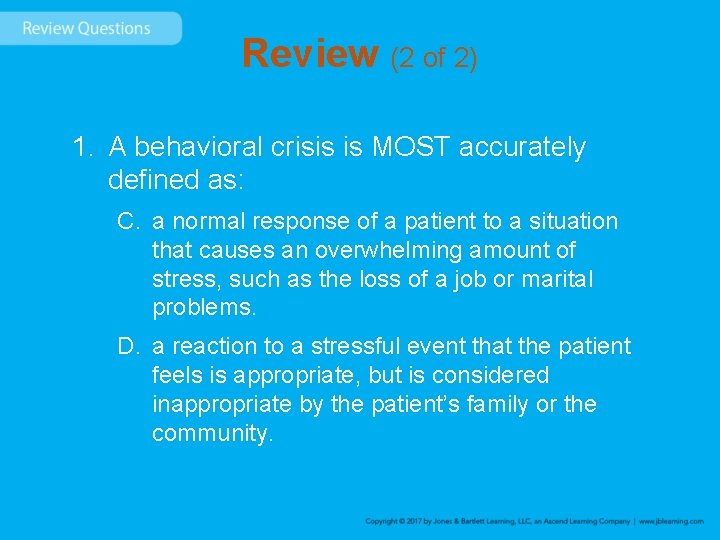 Review (2 of 2) 1. A behavioral crisis is MOST accurately defined as: C.