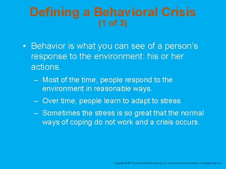 Defining a Behavioral Crisis (1 of 3) • Behavior is what you can see