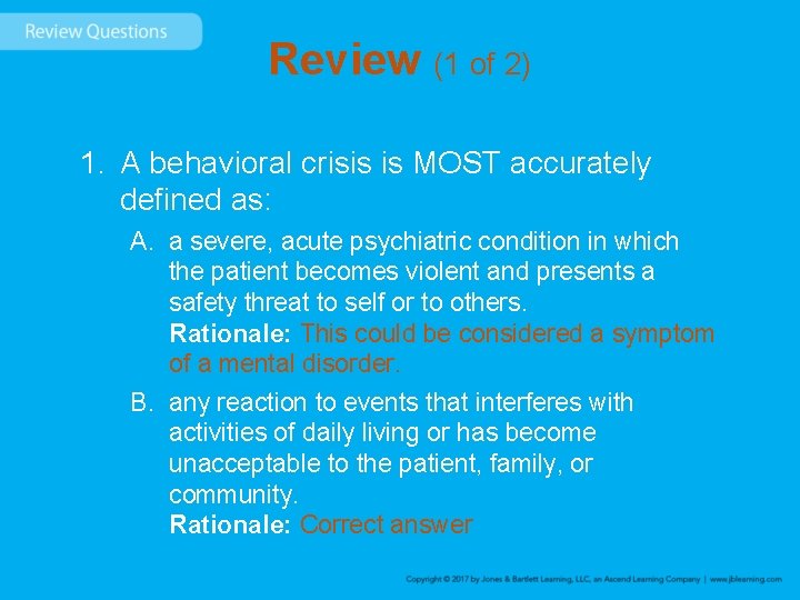 Review (1 of 2) 1. A behavioral crisis is MOST accurately defined as: A.