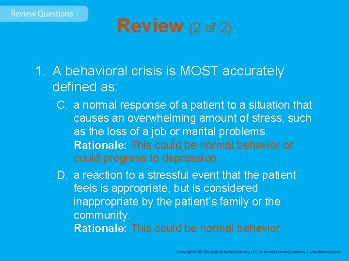 Review (2 of 2) 1. A behavioral crisis is MOST accurately defined as: C.