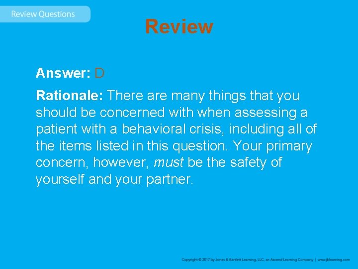 Review Answer: D Rationale: There are many things that you should be concerned with