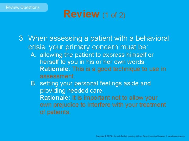 Review (1 of 2) 3. When assessing a patient with a behavioral crisis, your