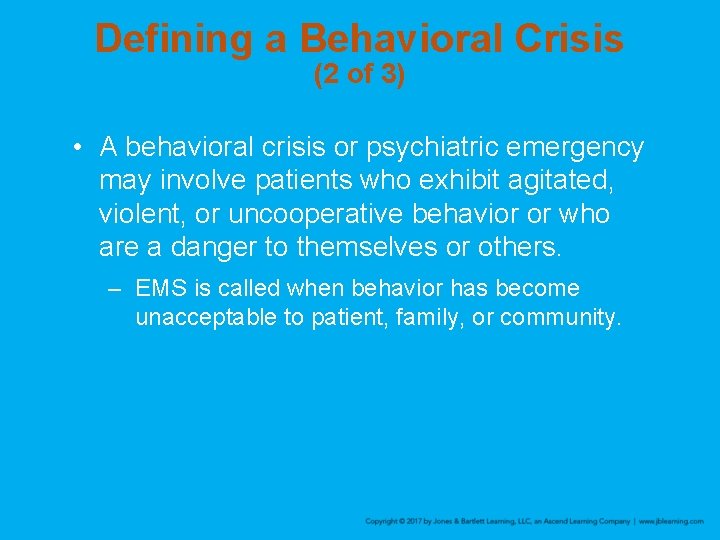 Defining a Behavioral Crisis (2 of 3) • A behavioral crisis or psychiatric emergency