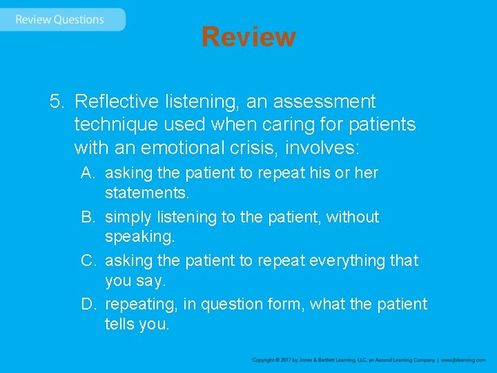 Review 5. Reflective listening, an assessment technique used when caring for patients with an