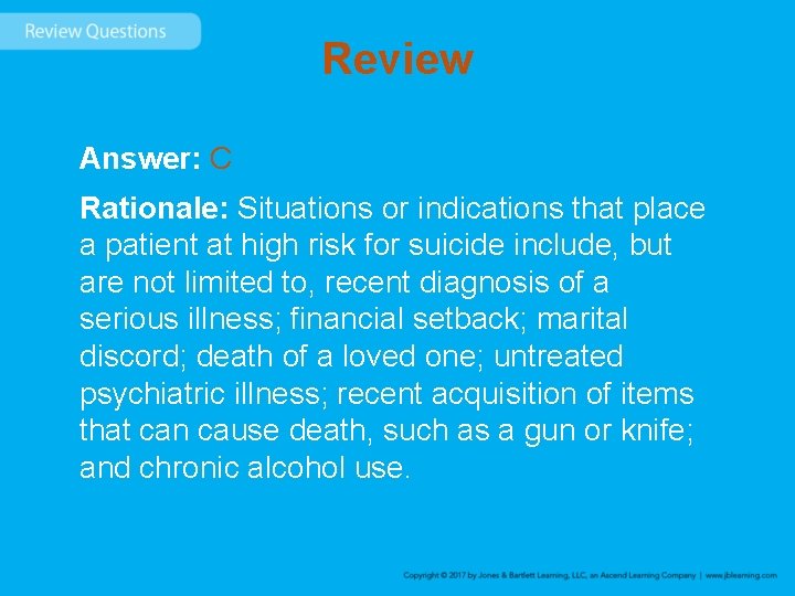 Review Answer: C Rationale: Situations or indications that place a patient at high risk