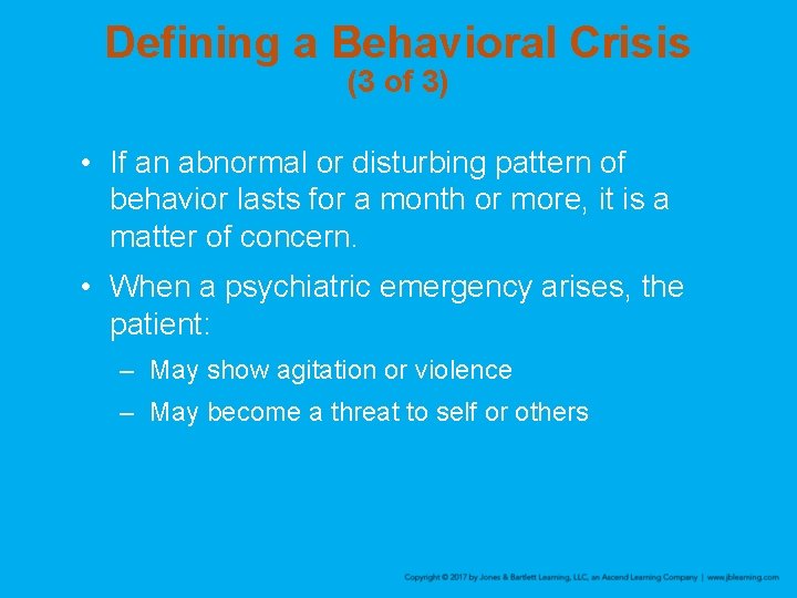 Defining a Behavioral Crisis (3 of 3) • If an abnormal or disturbing pattern