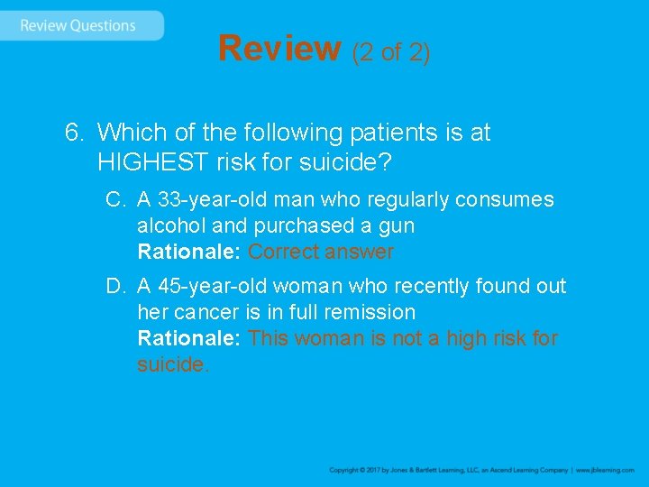 Review (2 of 2) 6. Which of the following patients is at HIGHEST risk