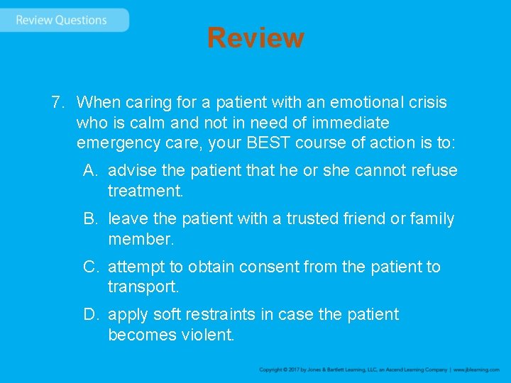 Review 7. When caring for a patient with an emotional crisis who is calm