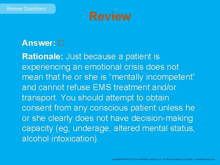 Review Answer: C Rationale: Just because a patient is experiencing an emotional crisis does