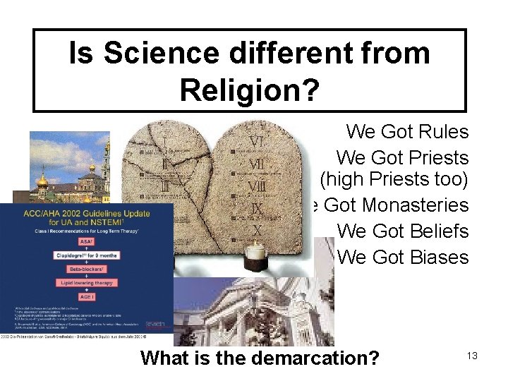 Is Science different from Religion? We Got Rules We Got Priests (high Priests too)