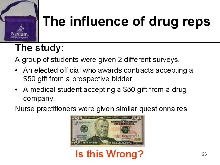 The influence of drug reps The study: A group of students were given 2 The influence of drug reps The study: A group of students were given 2