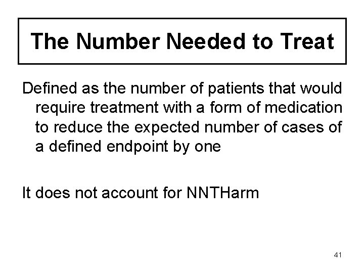 The Number Needed to Treat Defined as the number of patients that would require