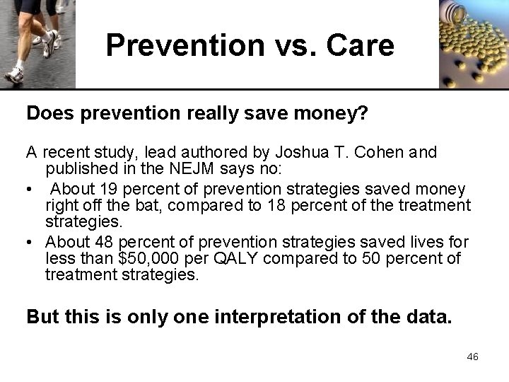 Prevention vs. Care Does prevention really save money? A recent study, lead authored by