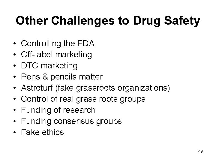 Other Challenges to Drug Safety • • • Controlling the FDA Off-label marketing DTC