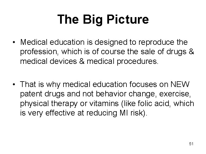 The Big Picture • Medical education is designed to reproduce the profession, which is