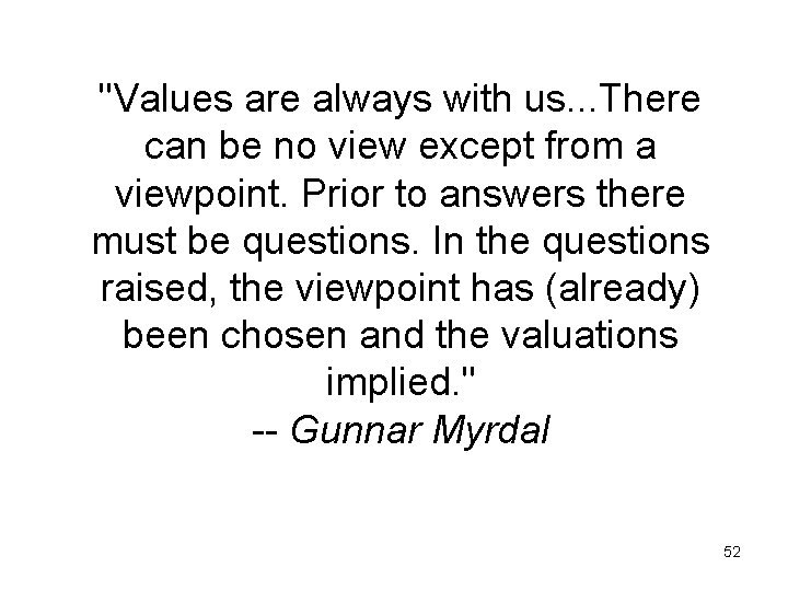 "Values are always with us. . . There can be no view except from