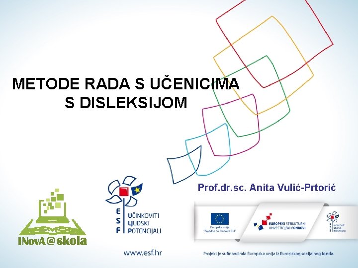 METODE RADA S UČENICIMA S DISLEKSIJOM Prof. dr. sc. Anita Vulić-Prtorić 