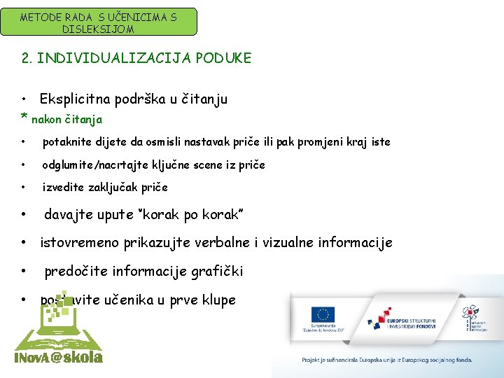 METODE RADA S UČENICIMA S DISLEKSIJOM 2. INDIVIDUALIZACIJA PODUKE • Eksplicitna podrška u čitanju